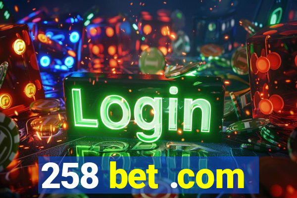 258 bet .com